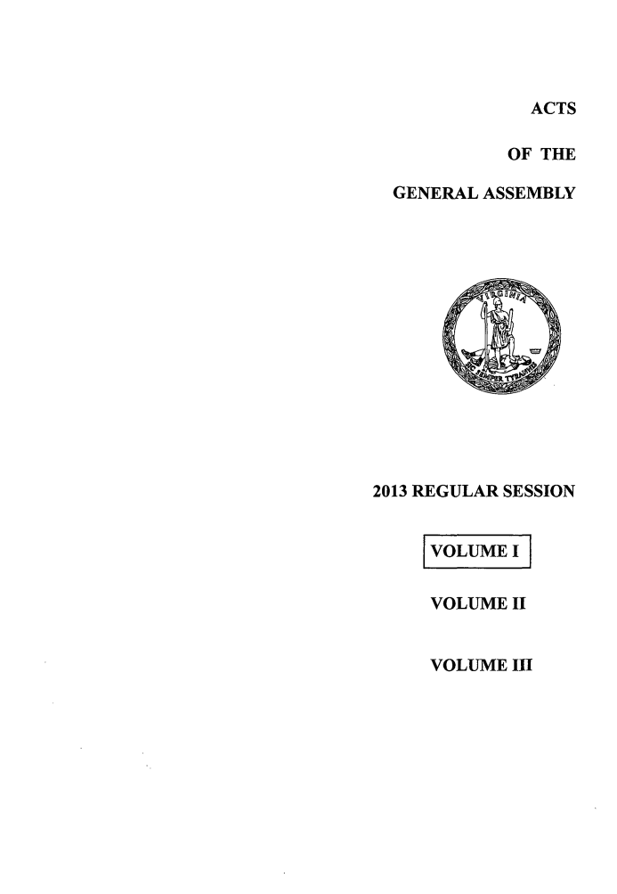 handle is hein.ssl/ssva0300 and id is 1 raw text is: ACTSOF THEGENERAL ASSEMBLY2013 REGULAR SESSIONVOLUME IIVOLUME IIVOLUME III