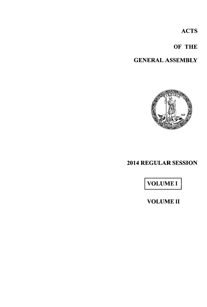 handle is hein.ssl/ssva0303 and id is 1 raw text is:             ACTS          OF THEGENERAL ASSEMBLY2014 REGULAR SESSION    I VOLUME IVOLUME II