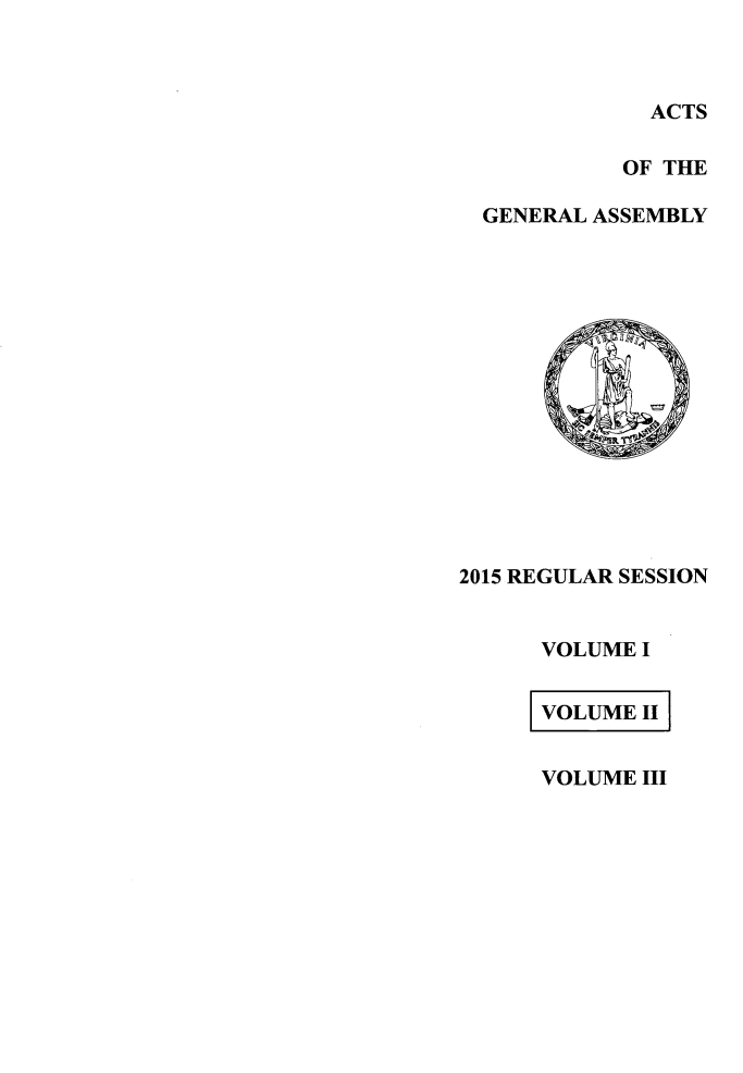 handle is hein.ssl/ssva0306 and id is 1 raw text is:             ACTS          OF THEGENERAL ASSEMBLY2015 REGULAR SESSION      VOLUME I      VOLUME 11VOLUME III