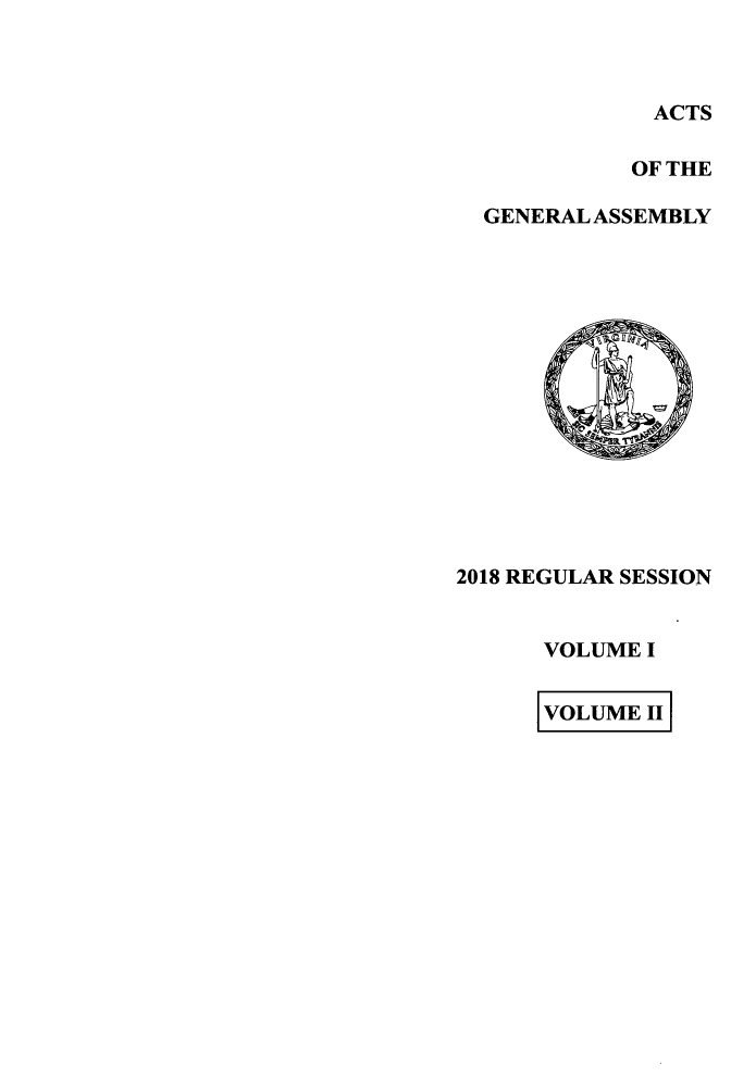 handle is hein.ssl/ssva0315 and id is 1 raw text is: ACTS            OF THE  GENERAL ASSEMBLY2018 REGULAR SESSION      VOLUME I      VOLMEII