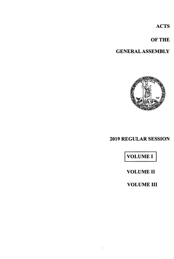 handle is hein.ssl/ssva0316 and id is 1 raw text is:            ACTS           OF THEGENERAL ASSEMBLY2019 REGULAR SESSION     VOLUMEI I     VOLUME 11VOLUME III