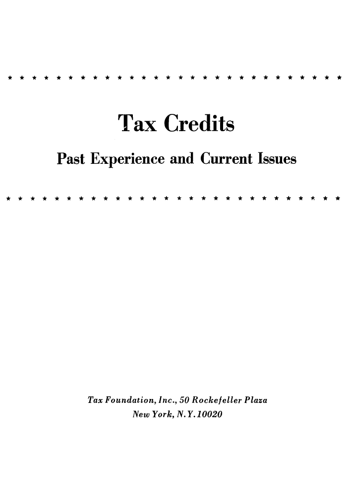handle is hein.tera/tcredincec0001 and id is 1 raw text is: Tax CreditsPast Experience andCurrent IssuesTax Foundation, Inc., 50 Rockefeller PlazaNew York, N.Y.10020