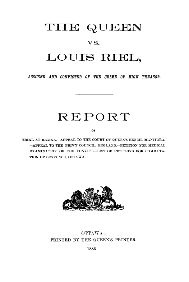 Queen Vs Louis Riel Accused And Convicted Of The Crime Of High
