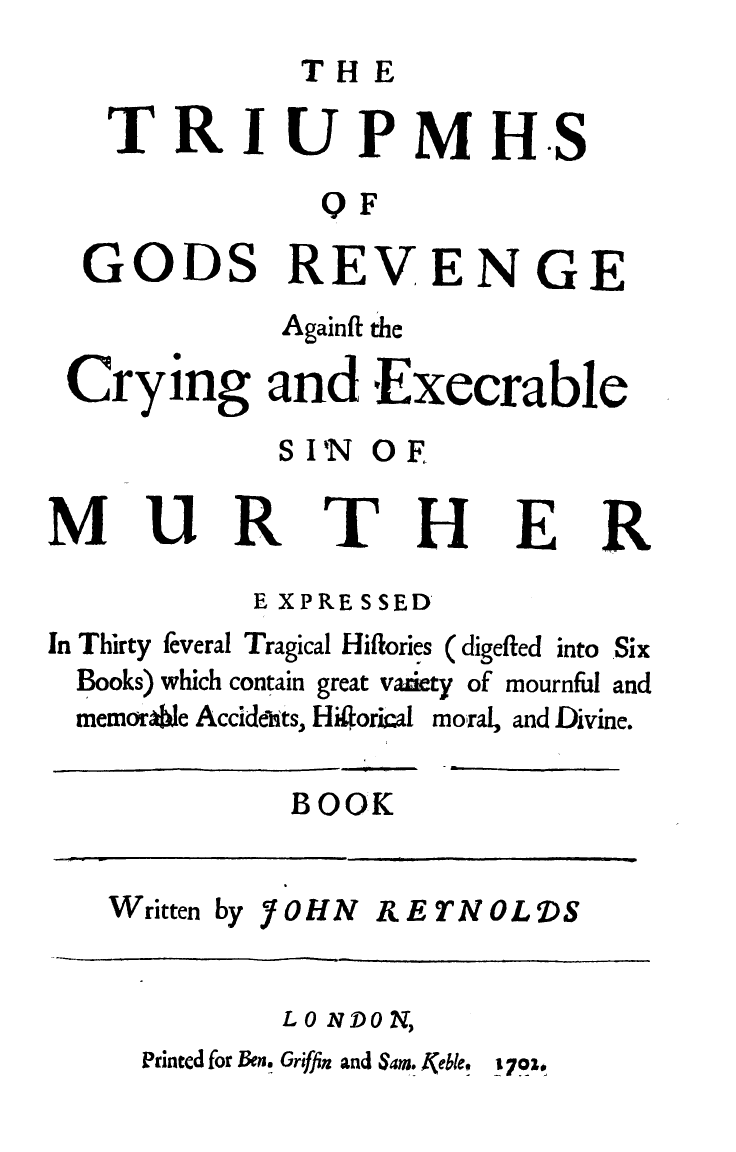 Triumphs Of Gods Revenge Against The Crying And Execrable Sin Of Murther V 1