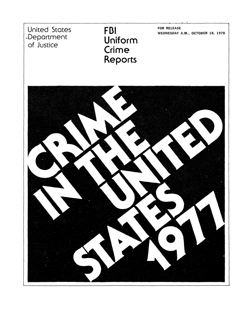 handle is hein.usfed/unifor0048 and id is 1 raw text is: United States-Departmentof JusticeFBIUniformCrimeReportsFOR RELEASEWEDNESDAY A.M., OCTOBER 18, 1978