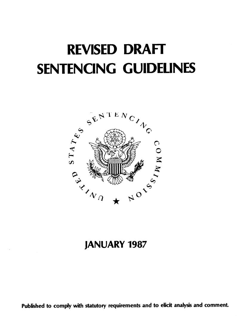 handle is hein.usfed/ussecog0041 and id is 1 raw text is:        REVISED DRAFTSENTENCING GUIDELINES- &LLNH'Ata*JANUARY   1987Published to comply with statutory requirements and to elicit analysis and commentCI  0C,0