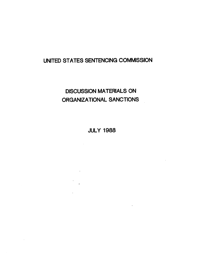 handle is hein.usfed/ussecog0043 and id is 1 raw text is: UNITED STATES SENTENCING COMMISSION       DISCUSSION MATERIALS ON       ORGANIZATIONAL SANCTIONS              JULY 1988